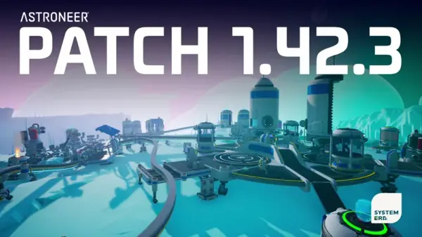 Astroneer Patch Notes 1.42.3: Intermodal Terminal-fixes (juli 2026)